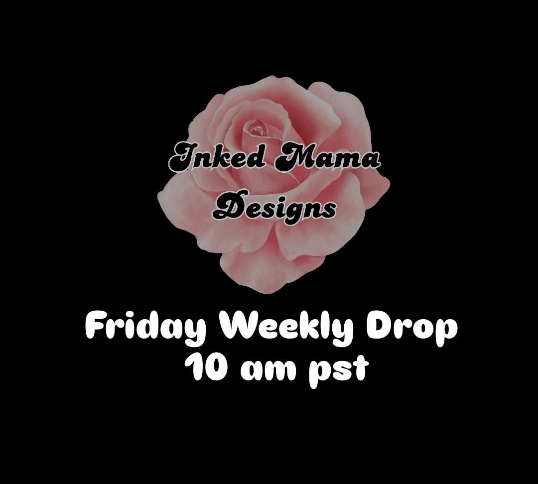 Friday Weekly Drop-10 am pst