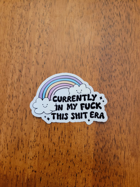 Currently in my Fuck this Shit Era Clear Vinyl Sticker