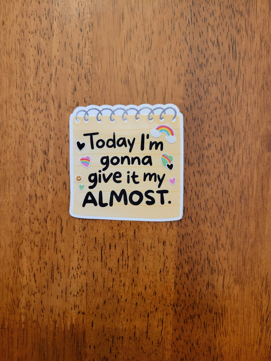 Today I'm Gonna Give it my Almost White Vinyl Sticker