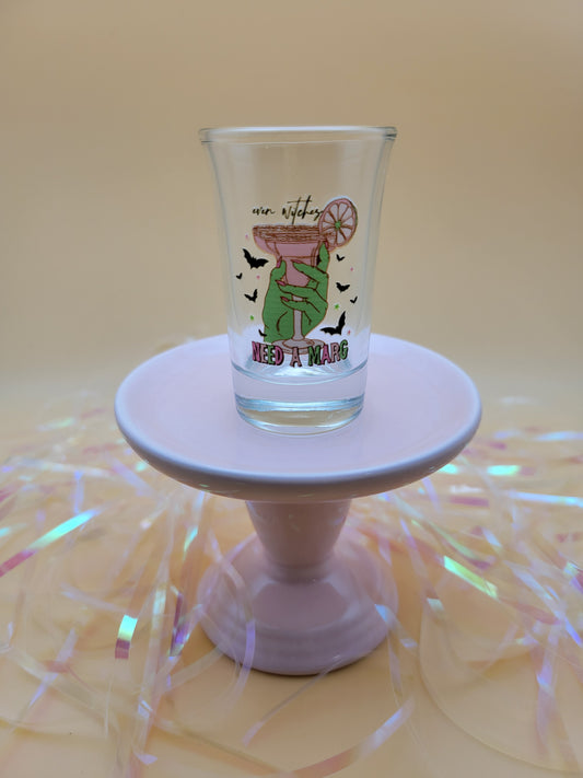 Shot Glass - Even Witches need a Marg