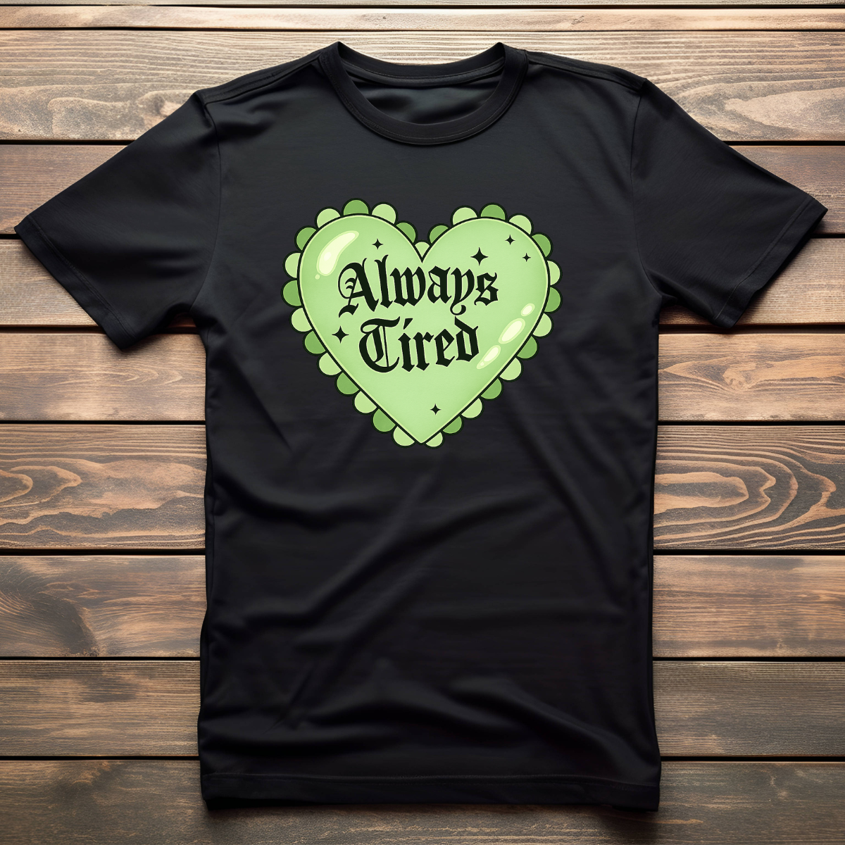 Always Tired (green) apparel