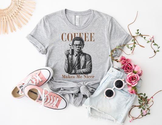 Coffee Makes Me Nicer Tee