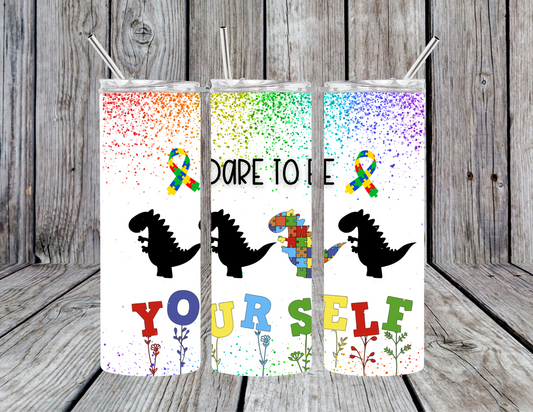 Autism - Dare to Be tumbler