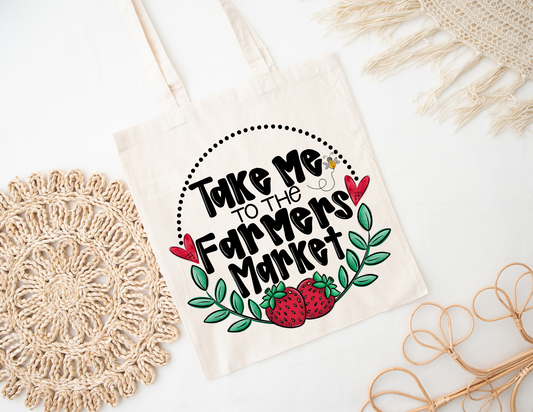 Take me to the Farmers Market Tote Bag