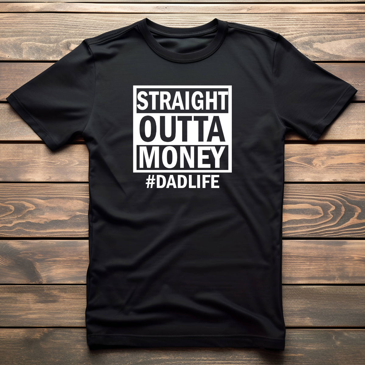 Straight Outta Money Dad Life Tee
