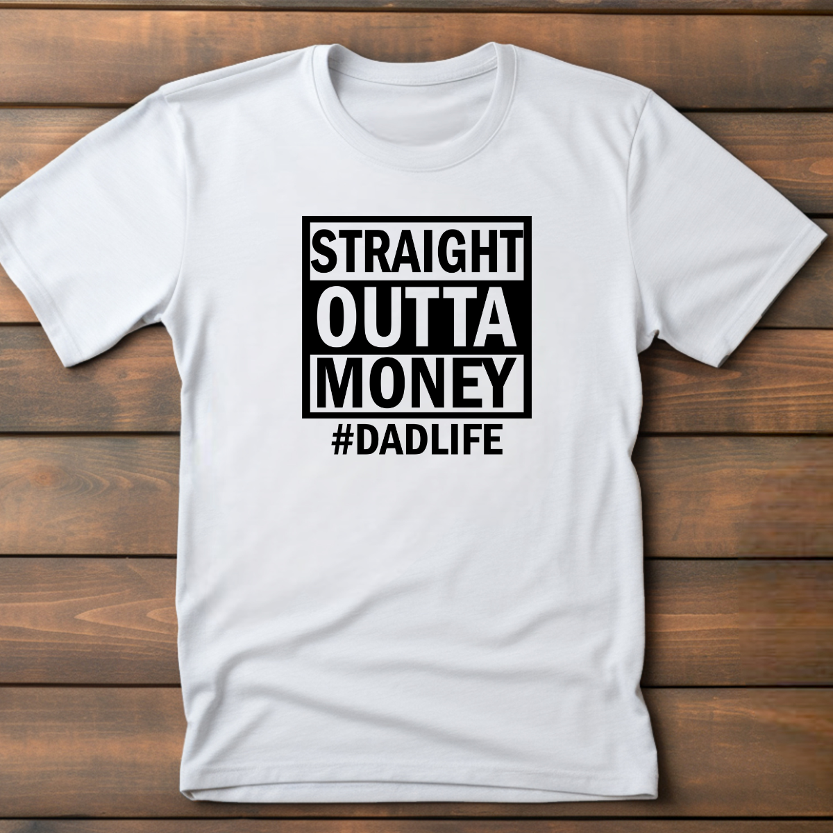 Straight Outta Money Dad Life Tee